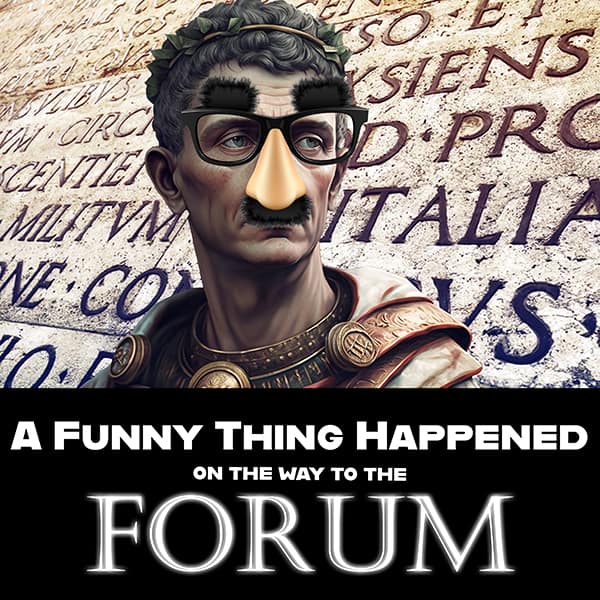 A Funny Thing Happened on the Way to the Forum