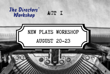DIRECTORS’ WORKSHOP: New Plays Workshop