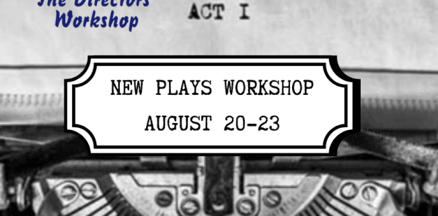 DIRECTORS’ WORKSHOP: New Plays Workshop