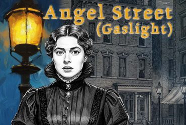 ANGEL STREET (Gaslight)