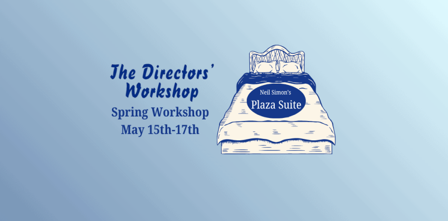 DIRECTORS’ WORKSHOP: PLAZA SUITE